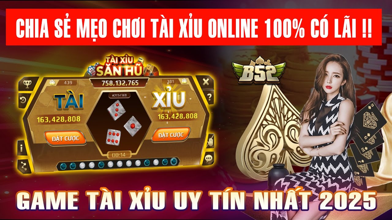 Tài Xỉu B52 | Chia Sẻ Mẹo Chơi Tài Xỉu Online 100% Có LÃI !! Game Tài Xỉu Uy Tín Đáng Chơi Nhất 2025